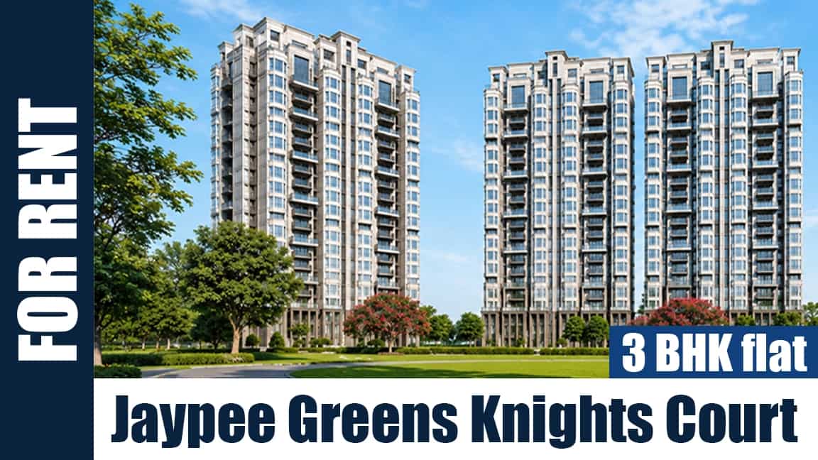 3 BHK Flat for Rent in Jaypee Greens Knights Court